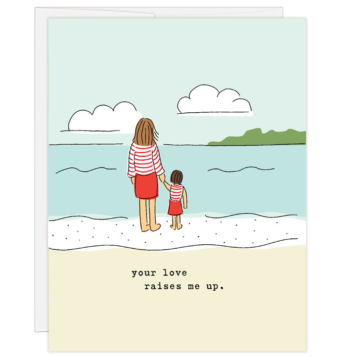 Line illustration with blue, tan and red accents. Illustration of a mother holding a daughter's hand looking out at water. Mother's Day card for a mother, adoptive mother, stepmom, grandparent who raises a child, foster mom or relative who mothers a child. Text: your love raises me up. 