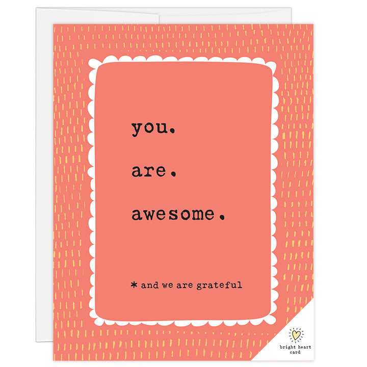 4.25 x 5.5 inch greeting card. Blank inside. Simple and charming illustration style. Title You. Are. Awesome. Sub title *and we are grateful. Title is typewriter font and sits inside a white scalloped border. Background is bright red with hand drawn yellow dashes. Adoption gratitude card.