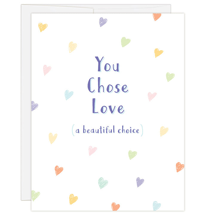4.25 x 5.5 inch adoption greeting card for honoring a birth parent's choice. Blank inside. Simple and charming illustration style. White background with small colorful hand drawn hearts. Title You Chose Love. Subtitle (a beautiful choice).