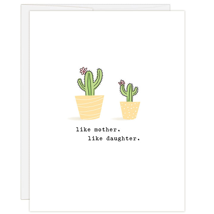Illustrated Mother's Day card with a larger cactus and a smaller cactus each with a pink flower on top. Text: like mother. like daughter.