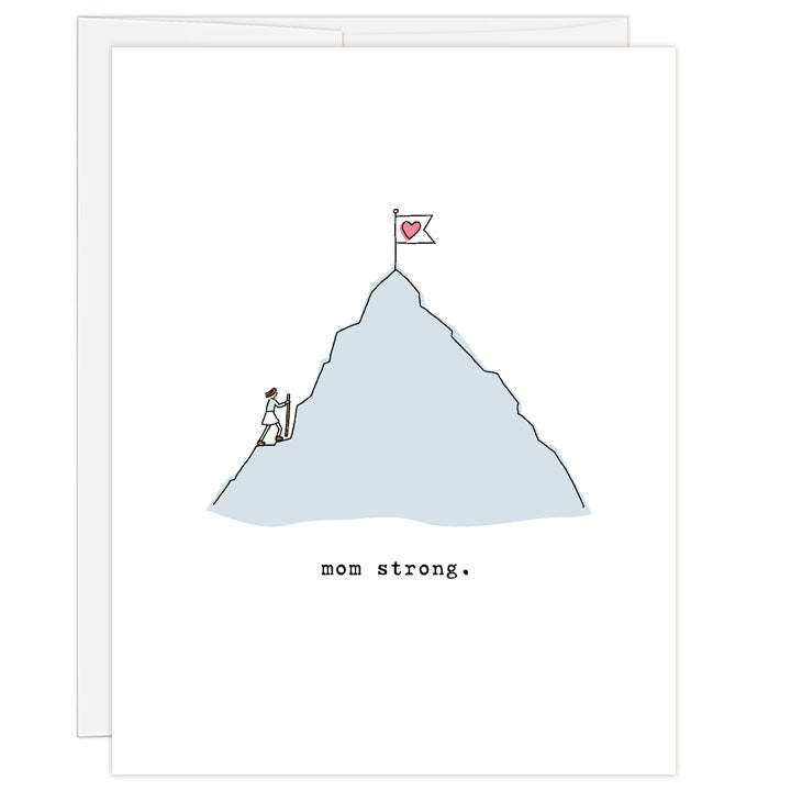 Illustrated line and ink greeting card for Mother's Day with a woman climbing a mountain with a heart flag on top. Text reads: mom strong. Inside text: happy mother's day.