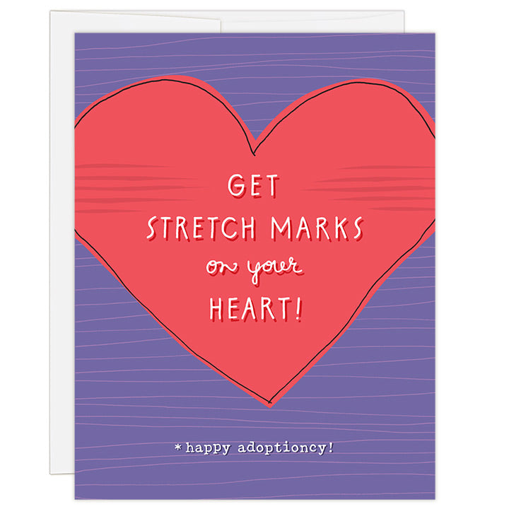 4.25 x 5.5 inch greeting card. Blank inside. Simple and charming illustration style. Title Get Stretch Marks on your Heart! Sub title *happy adoptioncy! Main image is a heart that extends off either side of the card. Purple background.